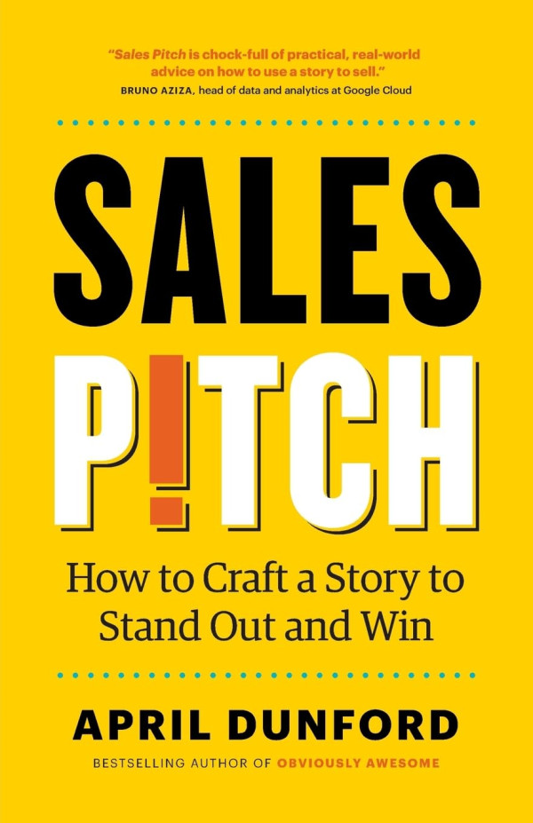 Sales Pitch - How to Craft a Story That Wins the Deal