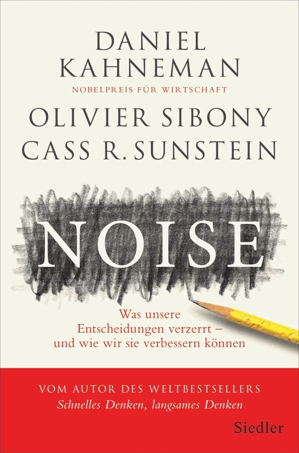 Noise - A Flaw in Human Judgment